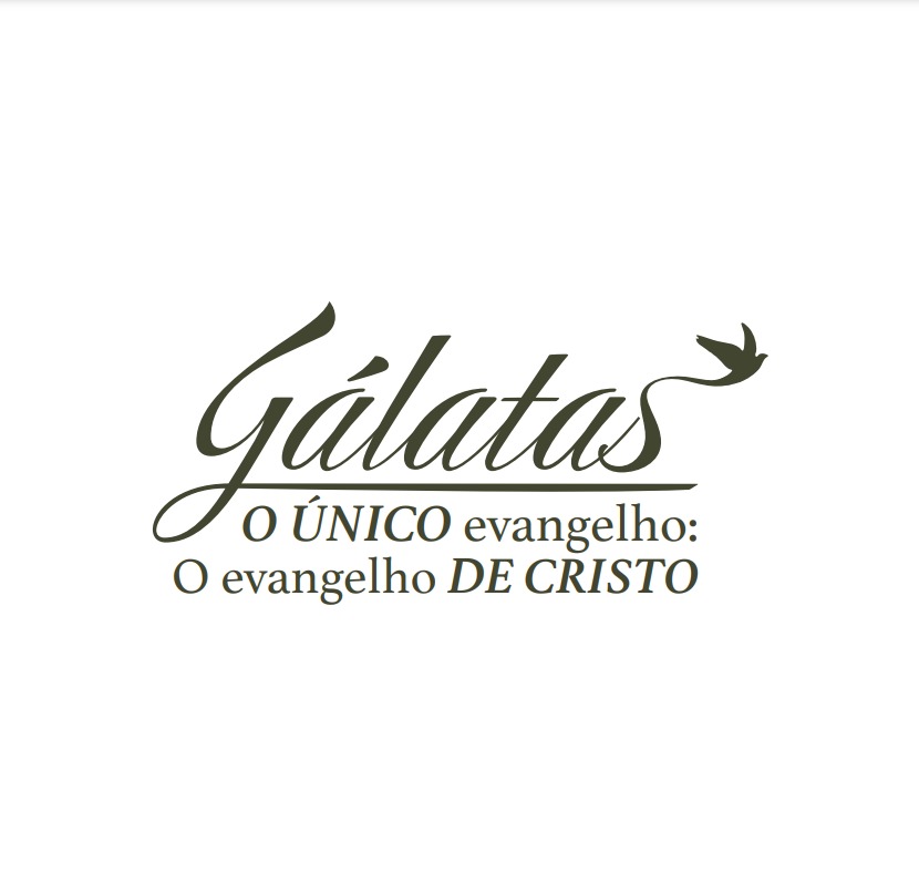 GÁLATAS - O único evangelho: O evangelho de Cristo